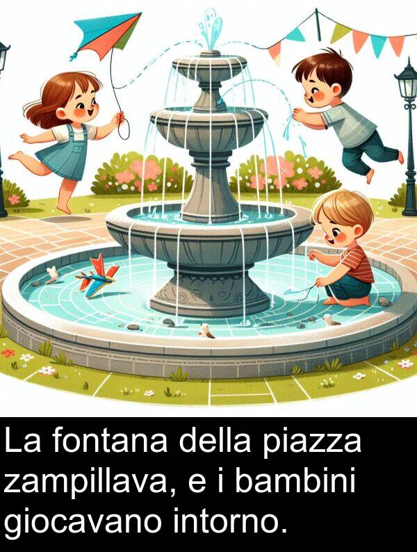 intorno: La fontana della piazza zampillava, e i bambini giocavano intorno.