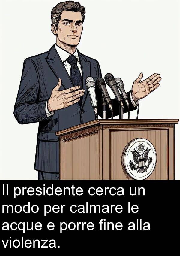 acque: Il presidente cerca un modo per calmare le acque e porre fine alla violenza.