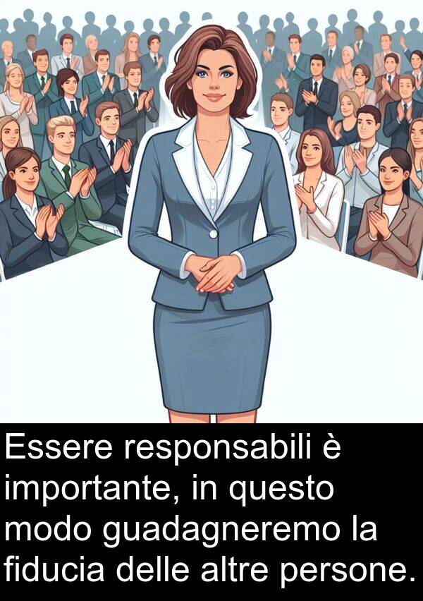 importante: Essere responsabili è importante, in questo modo guadagneremo la fiducia delle altre persone.