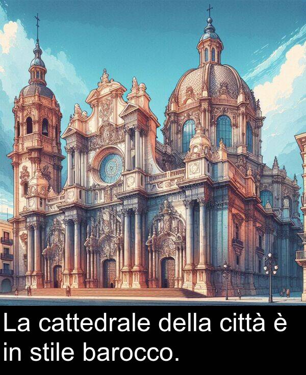 barocco: La cattedrale della città è in stile barocco.