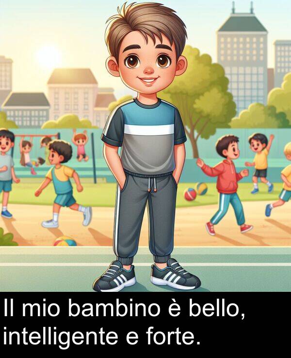 bambino: Il mio bambino è bello, intelligente e forte.