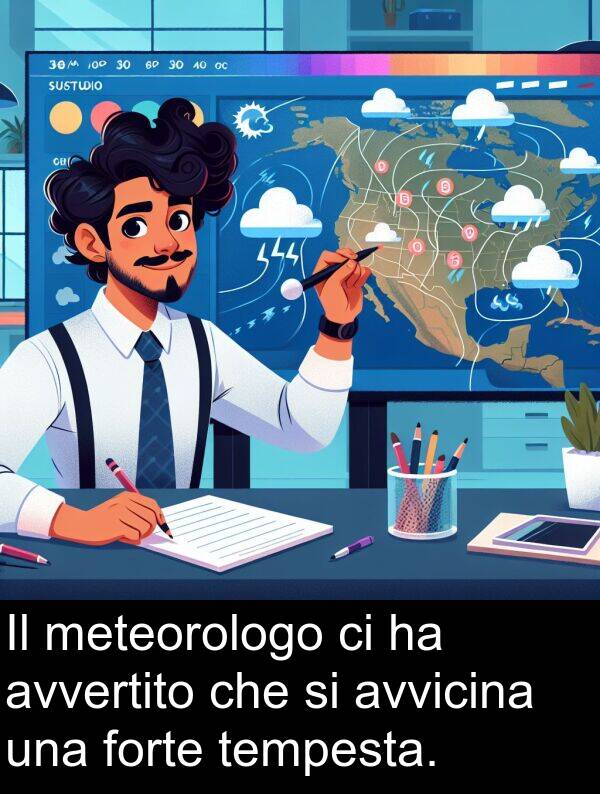 tempesta: Il meteorologo ci ha avvertito che si avvicina una forte tempesta.