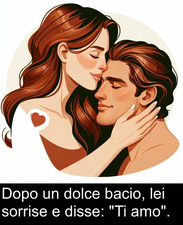 bacio: Dopo un dolce bacio, lei sorrise e disse: "Ti amo".