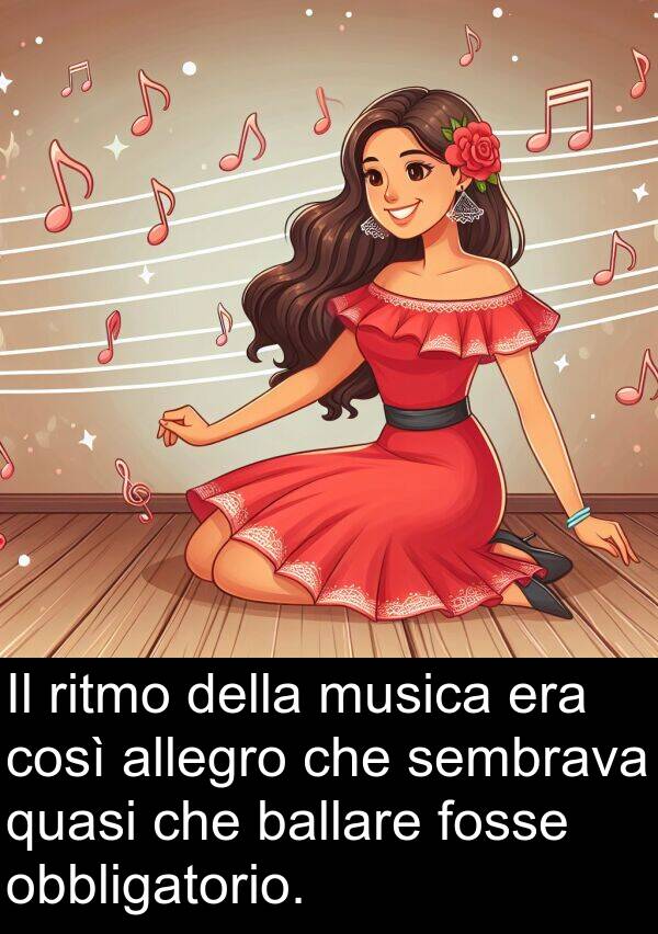 quasi: Il ritmo della musica era così allegro che sembrava quasi che ballare fosse obbligatorio.