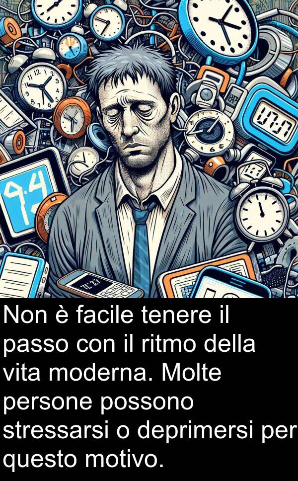 passo: Non è facile tenere il passo con il ritmo della vita moderna. Molte persone possono stressarsi o deprimersi per questo motivo.