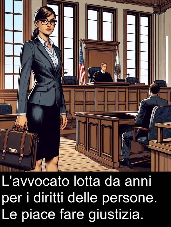 anni: L'avvocato lotta da anni per i diritti delle persone. Le piace fare giustizia.