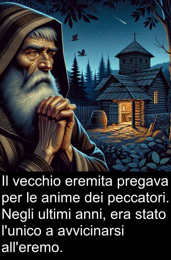 anni: Il vecchio eremita pregava per le anime dei peccatori. Negli ultimi anni, era stato l'unico a avvicinarsi all'eremo.