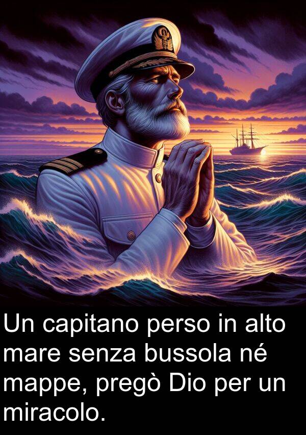 capitano: Un capitano perso in alto mare senza bussola né mappe, pregò Dio per un miracolo.