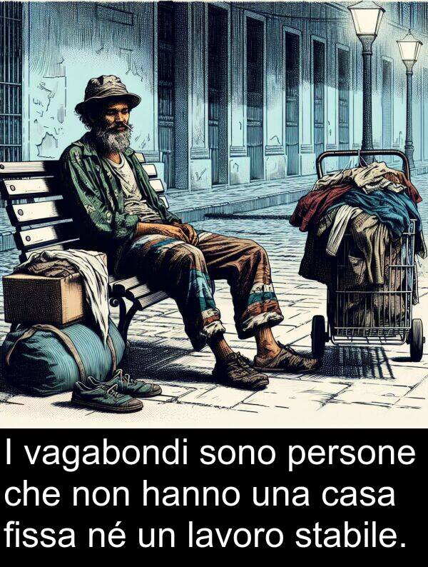 lavoro: I vagabondi sono persone che non hanno una casa fissa né un lavoro stabile.