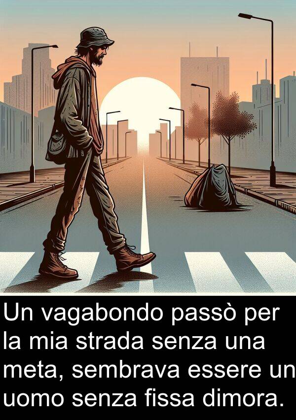 uomo: Un vagabondo passò per la mia strada senza una meta, sembrava essere un uomo senza fissa dimora.