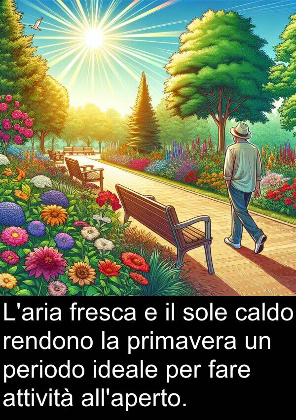 ideale: L'aria fresca e il sole caldo rendono la primavera un periodo ideale per fare attività all'aperto.