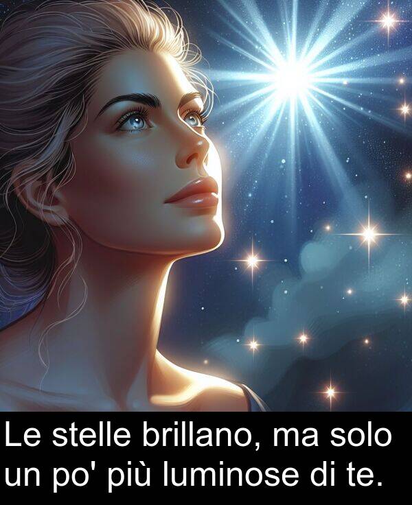 te: Le stelle brillano, ma solo un po' più luminose di te.