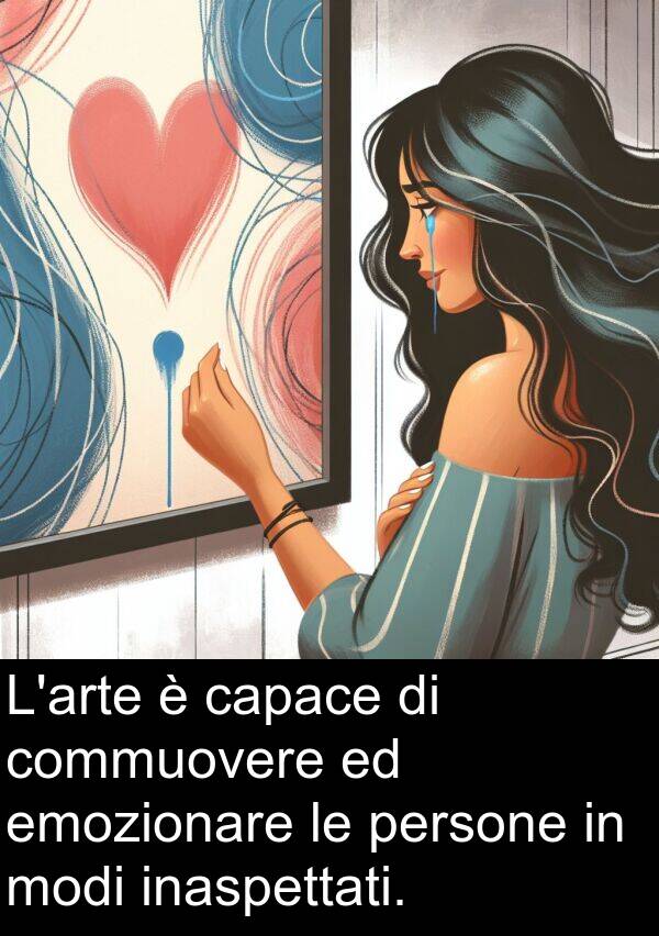 capace: L'arte è capace di commuovere ed emozionare le persone in modi inaspettati.