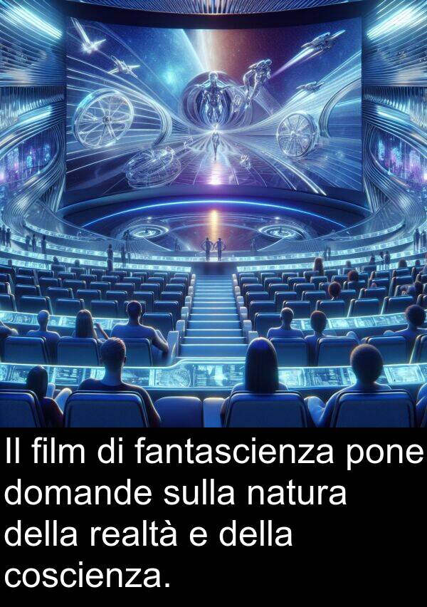 fantascienza: Il film di fantascienza pone domande sulla natura della realtà e della coscienza.