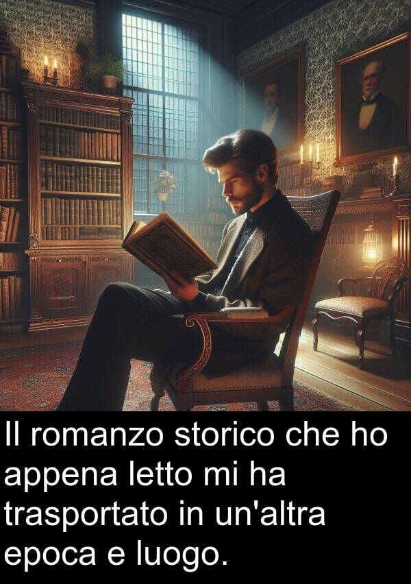 letto: Il romanzo storico che ho appena letto mi ha trasportato in un'altra epoca e luogo.