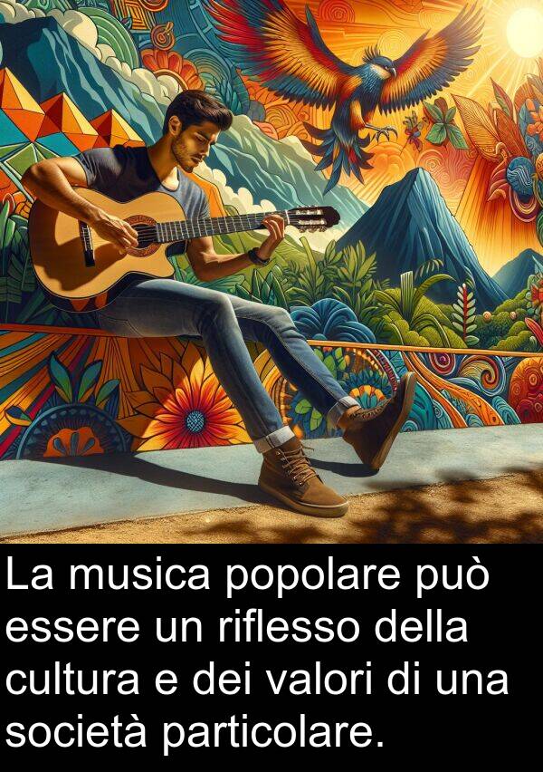 valori: La musica popolare può essere un riflesso della cultura e dei valori di una società particolare.