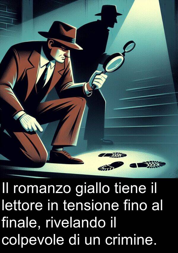 tensione: Il romanzo giallo tiene il lettore in tensione fino al finale, rivelando il colpevole di un crimine.