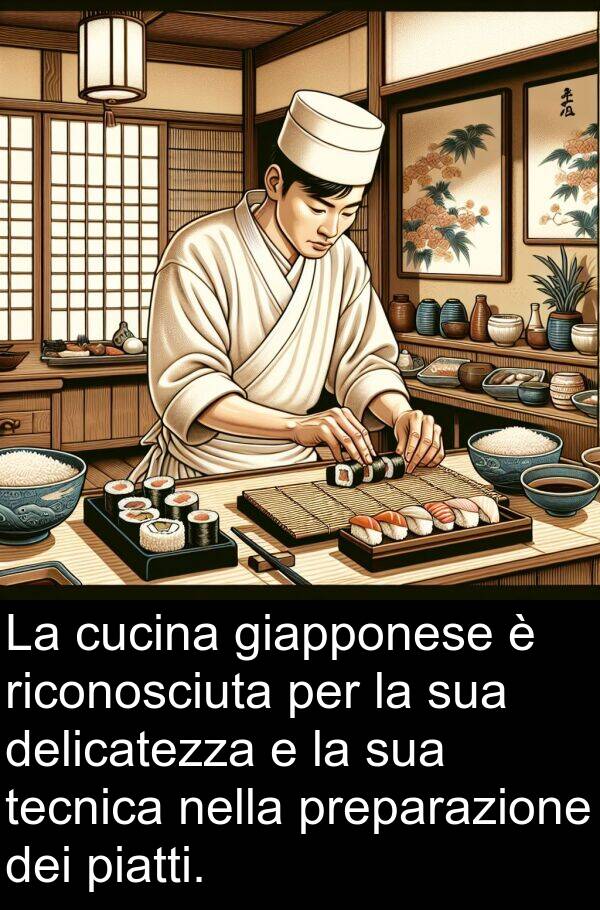 tecnica: La cucina giapponese è riconosciuta per la sua delicatezza e la sua tecnica nella preparazione dei piatti.