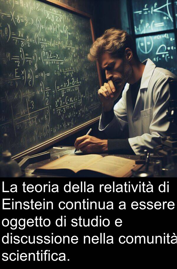 relatività: La teoria della relatività di Einstein continua a essere oggetto di studio e discussione nella comunità scientifica.