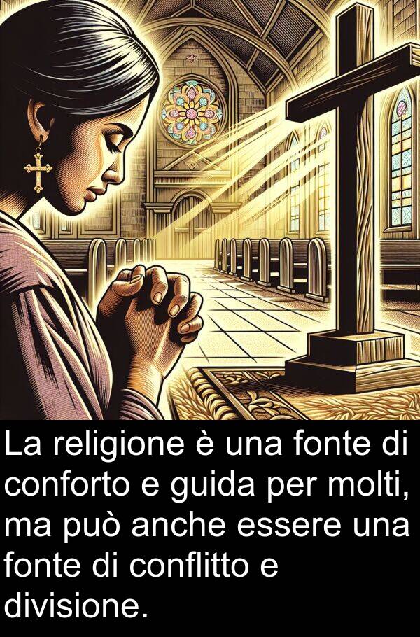 anche: La religione è una fonte di conforto e guida per molti, ma può anche essere una fonte di conflitto e divisione.