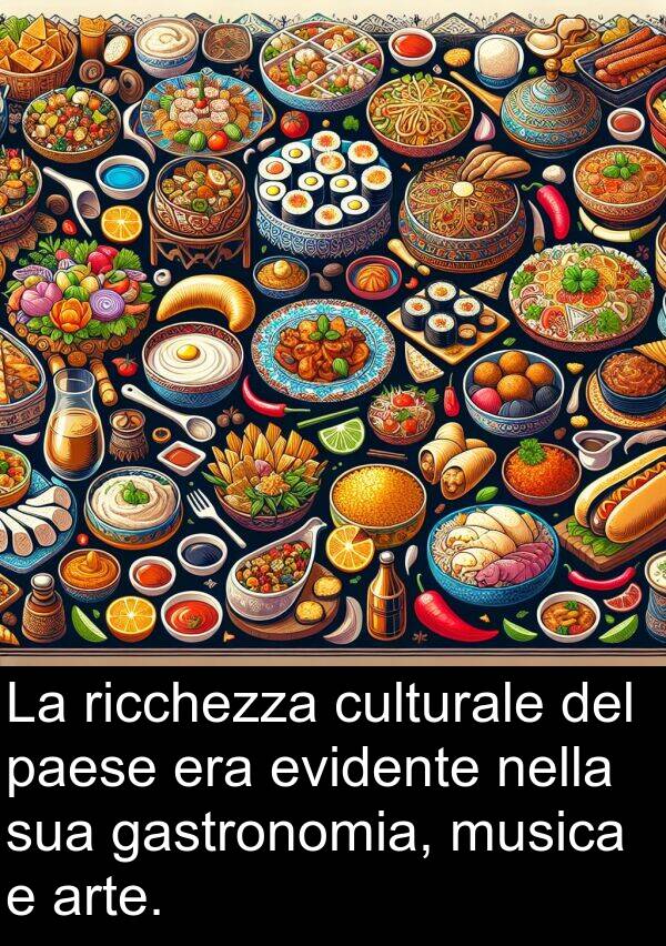 gastronomia: La ricchezza culturale del paese era evidente nella sua gastronomia, musica e arte.