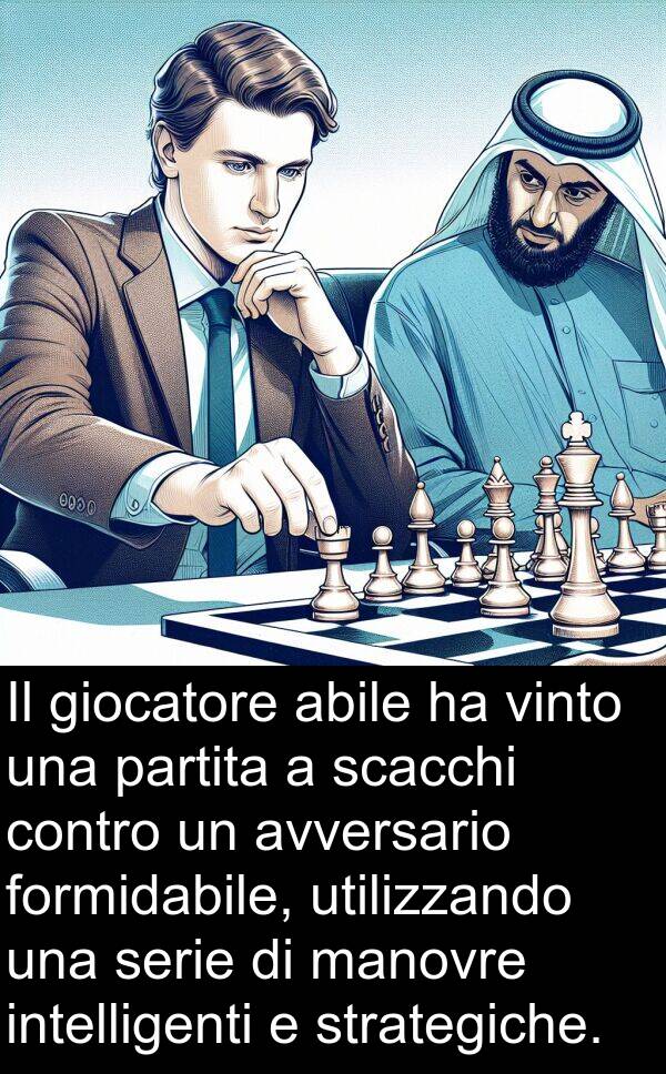 utilizzando: Il giocatore abile ha vinto una partita a scacchi contro un avversario formidabile, utilizzando una serie di manovre intelligenti e strategiche.