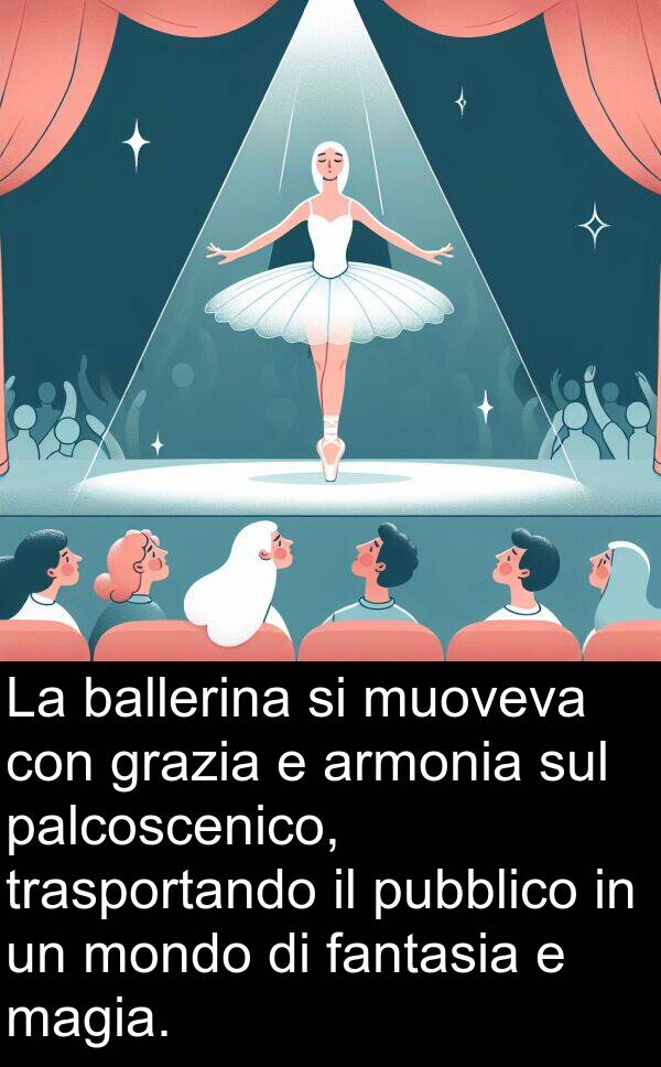 palcoscenico: La ballerina si muoveva con grazia e armonia sul palcoscenico, trasportando il pubblico in un mondo di fantasia e magia.