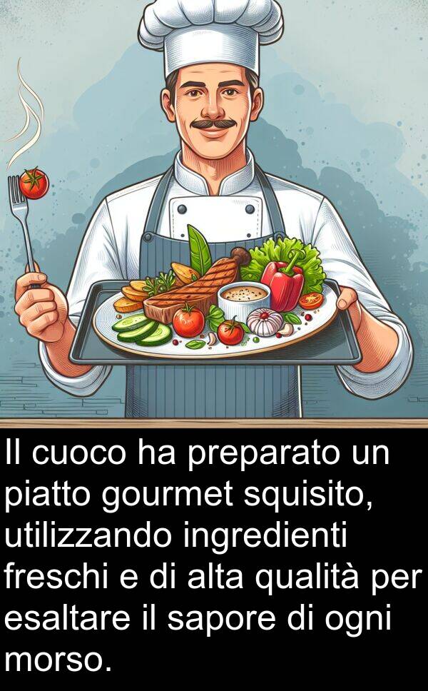 utilizzando: Il cuoco ha preparato un piatto gourmet squisito, utilizzando ingredienti freschi e di alta qualità per esaltare il sapore di ogni morso.