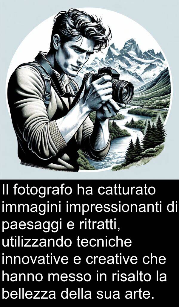 innovative: Il fotografo ha catturato immagini impressionanti di paesaggi e ritratti, utilizzando tecniche innovative e creative che hanno messo in risalto la bellezza della sua arte.