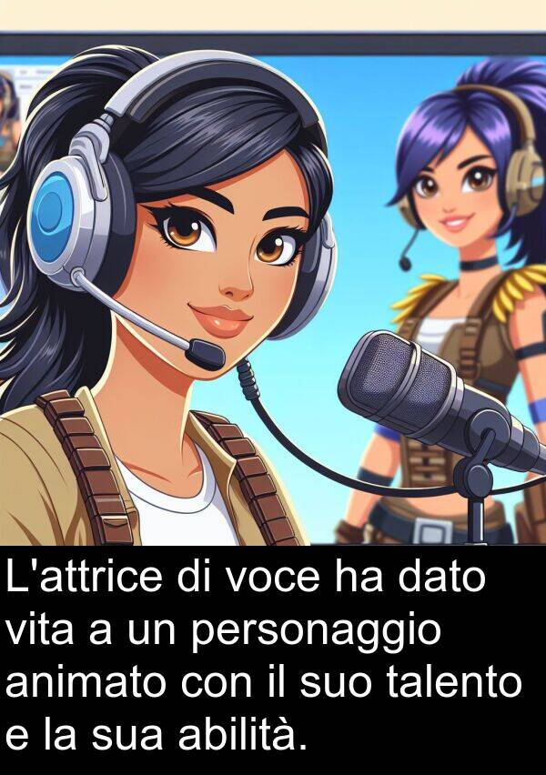 abilità: L'attrice di voce ha dato vita a un personaggio animato con il suo talento e la sua abilità.