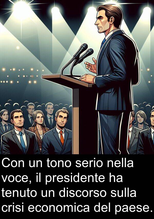 tenuto: Con un tono serio nella voce, il presidente ha tenuto un discorso sulla crisi economica del paese.