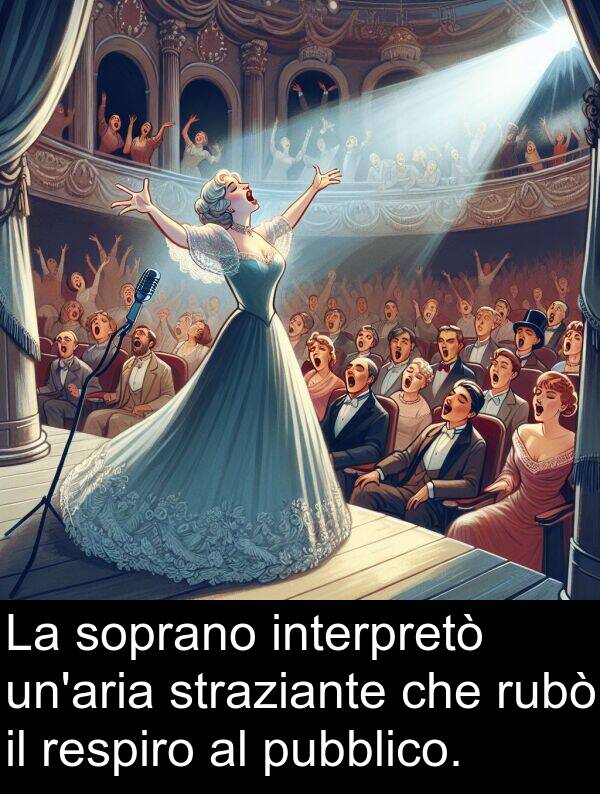 straziante: La soprano interpretò un'aria straziante che rubò il respiro al pubblico.