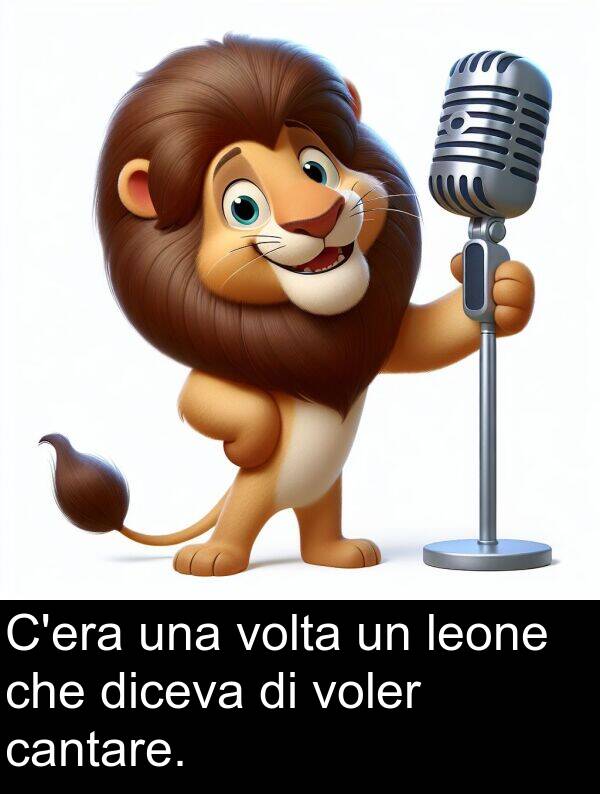 leone: C'era una volta un leone che diceva di voler cantare.