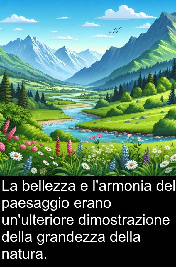 paesaggio: La bellezza e l'armonia del paesaggio erano un'ulteriore dimostrazione della grandezza della natura.