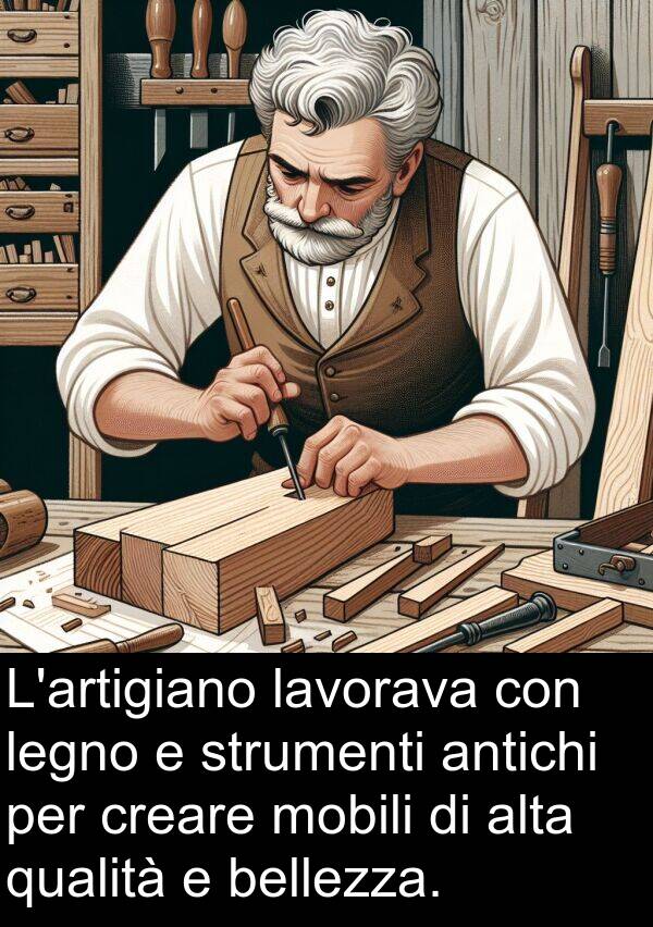 qualità: L'artigiano lavorava con legno e strumenti antichi per creare mobili di alta qualità e bellezza.