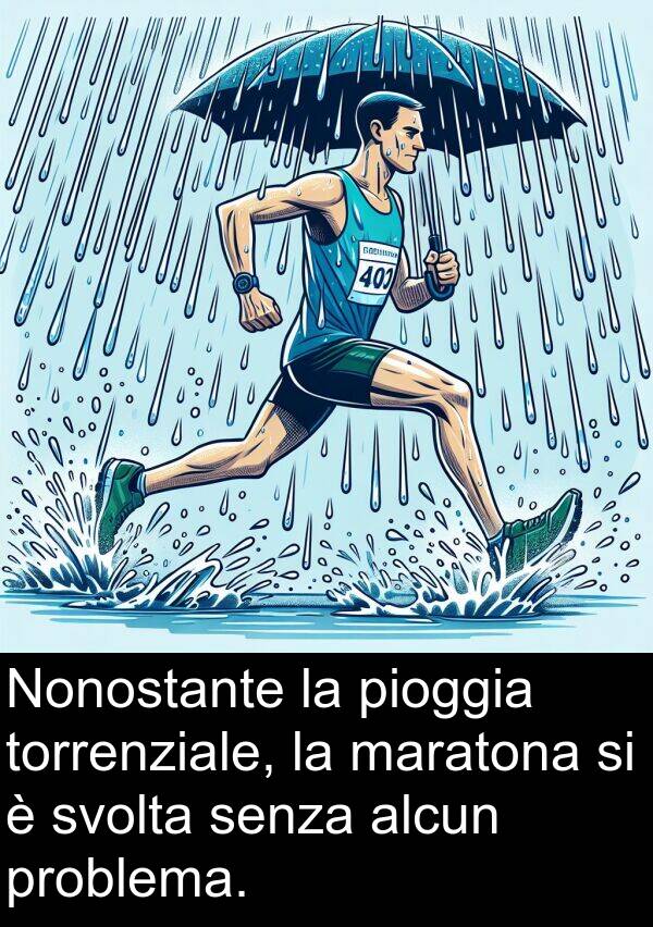 maratona: Nonostante la pioggia torrenziale, la maratona si è svolta senza alcun problema.