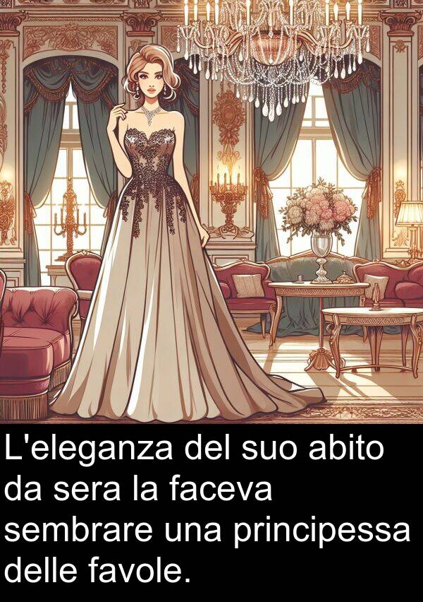 faceva: L'eleganza del suo abito da sera la faceva sembrare una principessa delle favole.