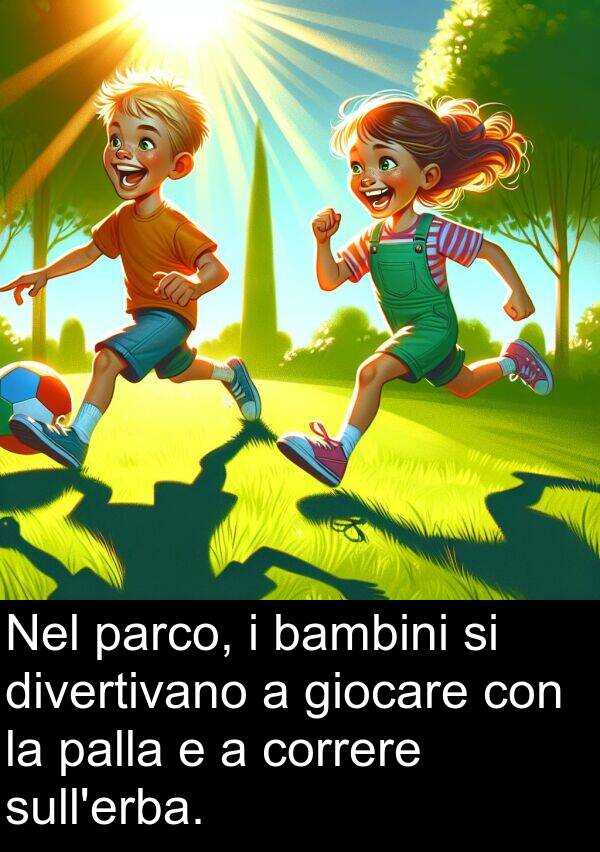 palla: Nel parco, i bambini si divertivano a giocare con la palla e a correre sull'erba.