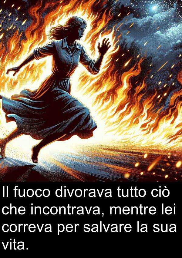 lei: Il fuoco divorava tutto ciò che incontrava, mentre lei correva per salvare la sua vita.