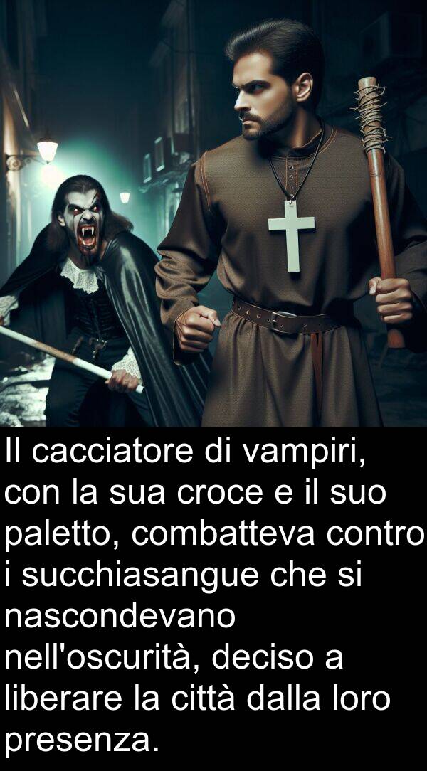 cacciatore: Il cacciatore di vampiri, con la sua croce e il suo paletto, combatteva contro i succhiasangue che si nascondevano nell'oscurità, deciso a liberare la città dalla loro presenza.