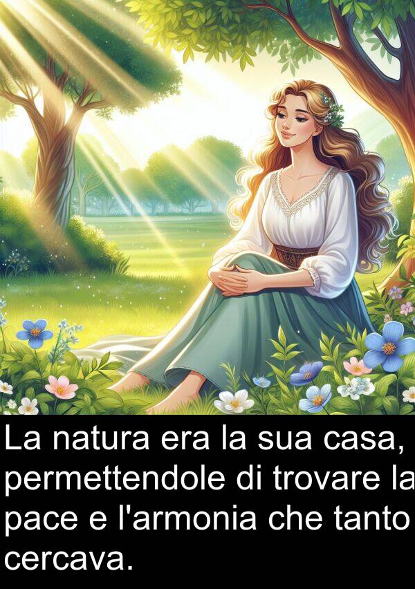 tanto: La natura era la sua casa, permettendole di trovare la pace e l'armonia che tanto cercava.