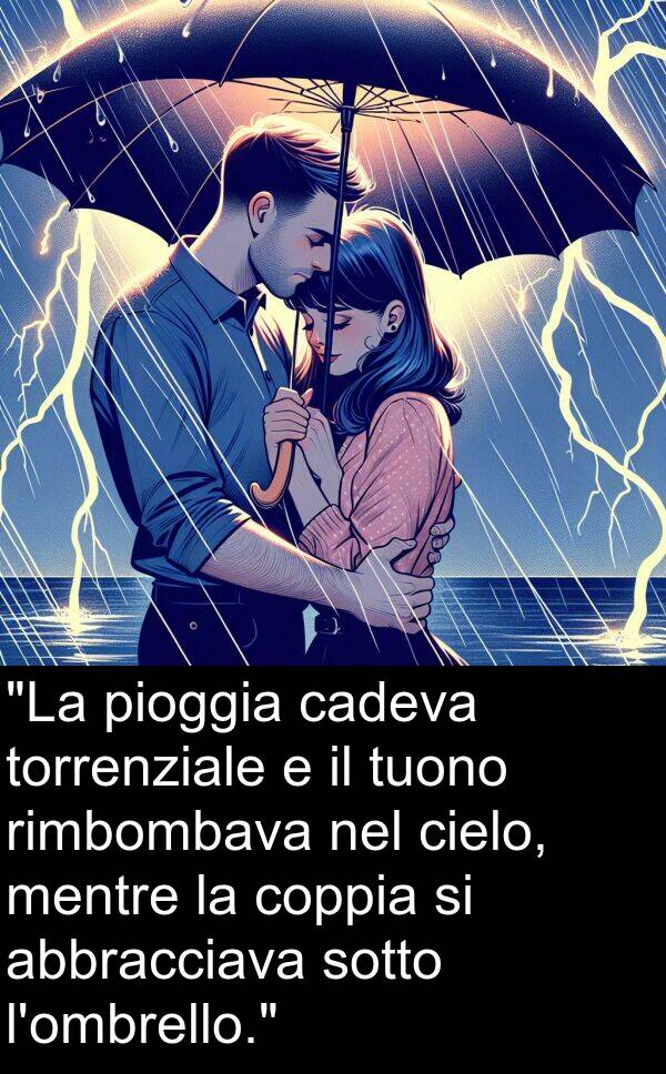 sotto: "La pioggia cadeva torrenziale e il tuono rimbombava nel cielo, mentre la coppia si abbracciava sotto l'ombrello."