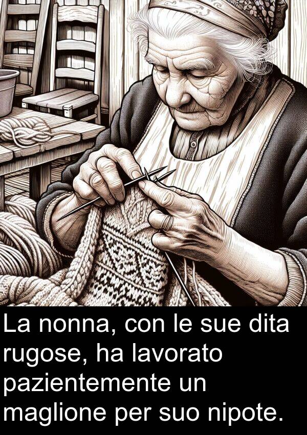 nipote: La nonna, con le sue dita rugose, ha lavorato pazientemente un maglione per suo nipote.