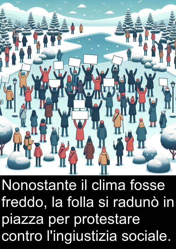 radunò: Nonostante il clima fosse freddo, la folla si radunò in piazza per protestare contro l'ingiustizia sociale.