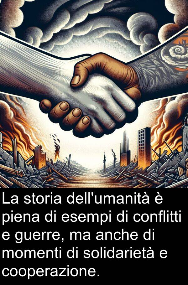 anche: La storia dell'umanità è piena di esempi di conflitti e guerre, ma anche di momenti di solidarietà e cooperazione.