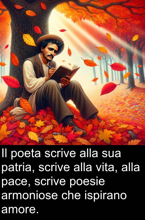 pace: Il poeta scrive alla sua patria, scrive alla vita, alla pace, scrive poesie armoniose che ispirano amore.