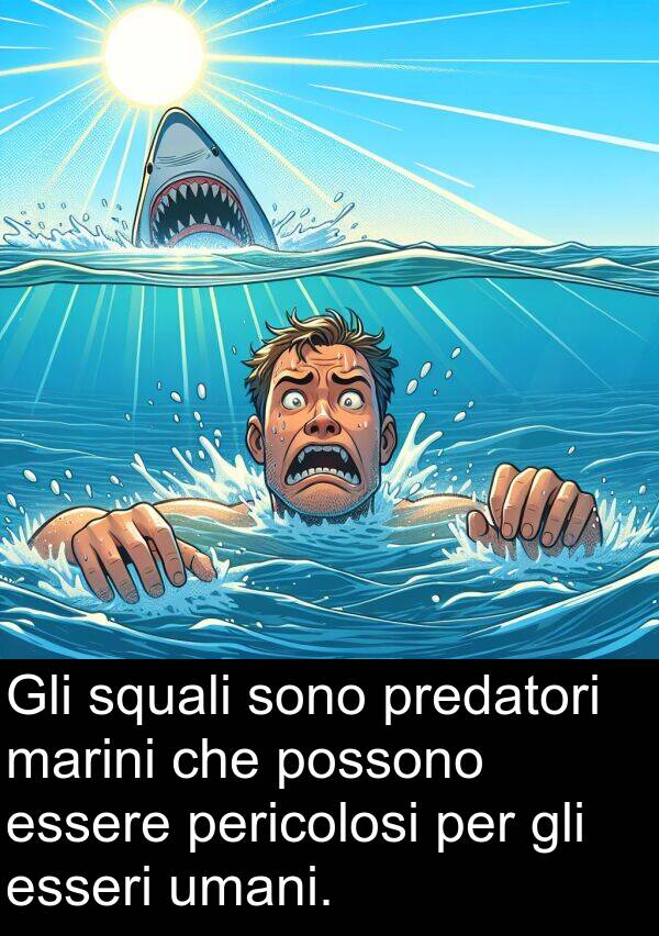 predatori: Gli squali sono predatori marini che possono essere pericolosi per gli esseri umani.