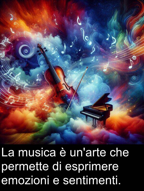 musica: La musica è un'arte che permette di esprimere emozioni e sentimenti.