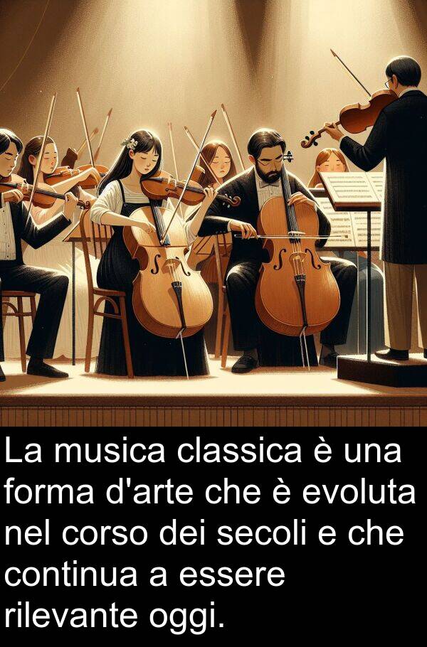 rilevante: La musica classica è una forma d'arte che è evoluta nel corso dei secoli e che continua a essere rilevante oggi.