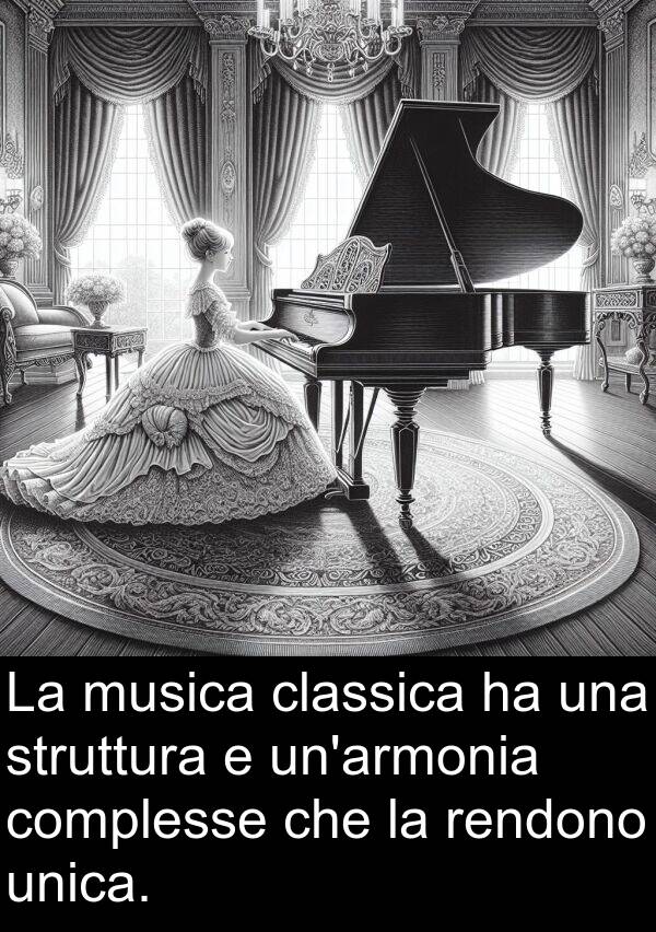 unica: La musica classica ha una struttura e un'armonia complesse che la rendono unica.